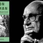 New biography explores Milton Friedman’s impact on economics and politics